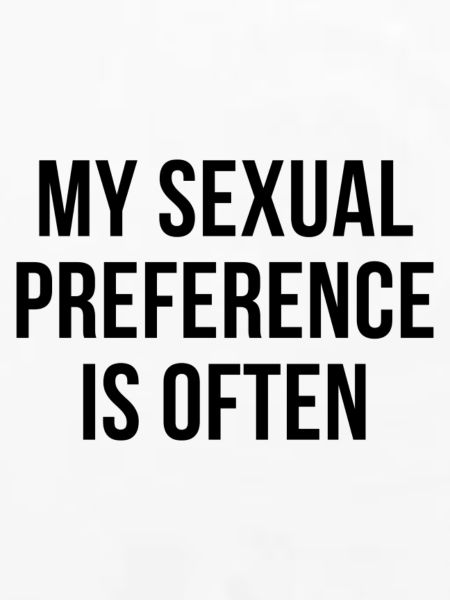 My sexual preference is often