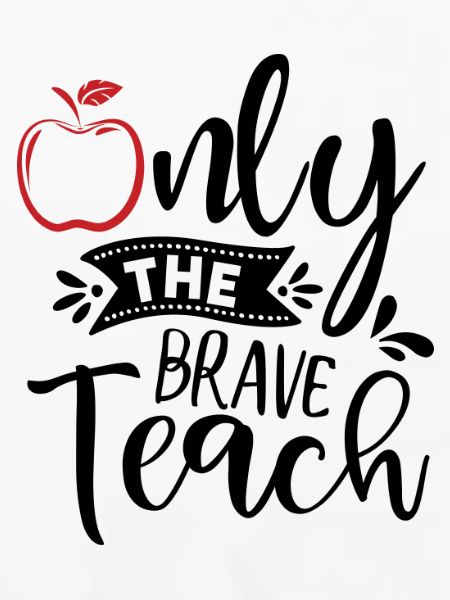 Only the brave teach