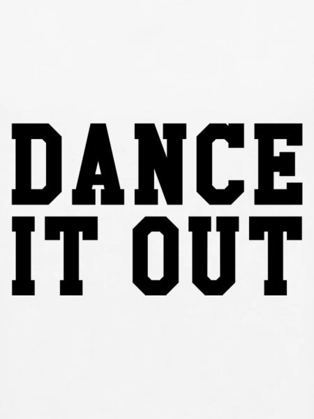 Dance it out