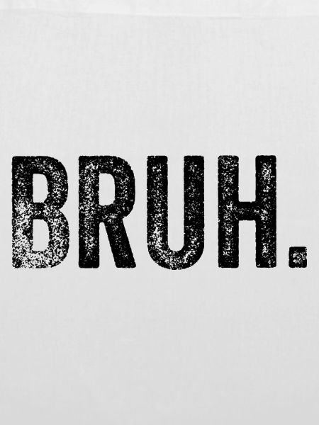 Bruh Funny Saying