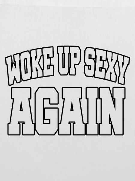 Woke Up Sexy Again