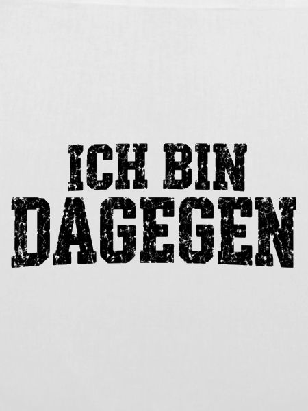 Ich bin dagegen - cooler Spruch