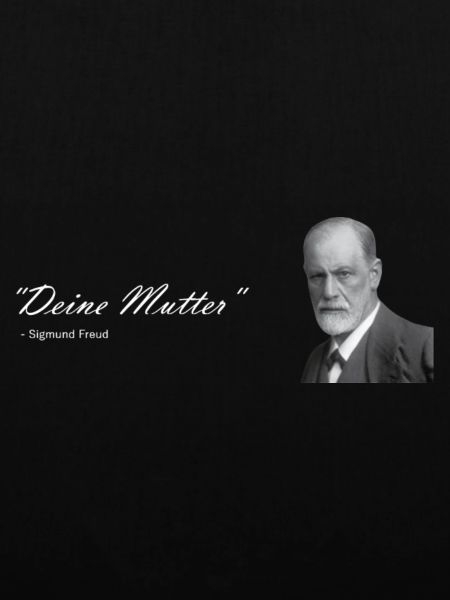 " Deine Mutter " Sigmund Freud