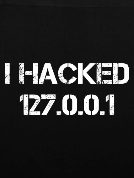 I Hacked 127.0.0.1 Programmierer Coder Geek