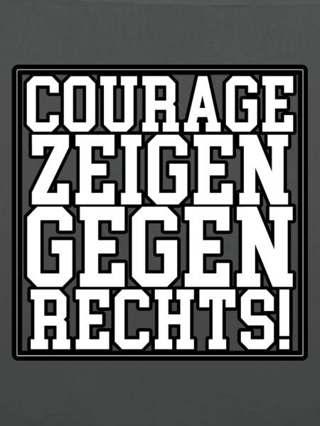 COURAGE ZEIGEN GEGEN RECHTS!
