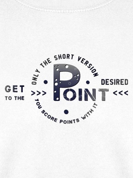 get to the point