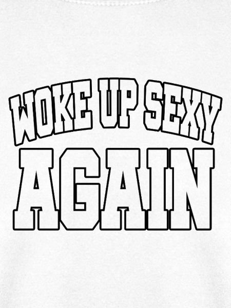 Woke Up Sexy Again