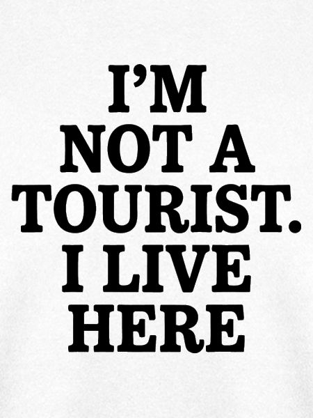 Not a Tourist