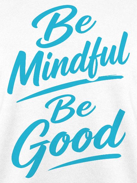 Be Mindful Be Good