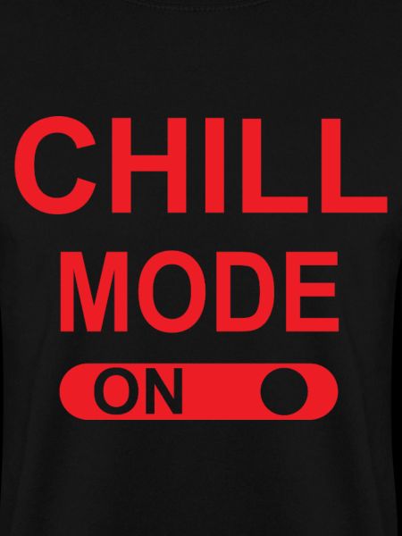 Chill mode ON