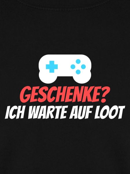 Geschenke? Ich warte auf Loot