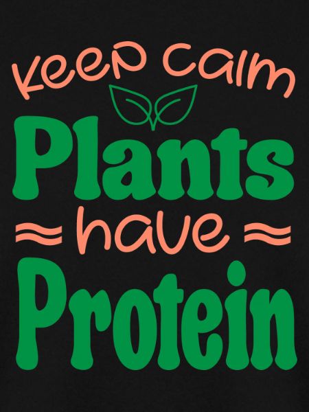 Keep Calm Pflanzen haben Protein