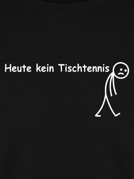 heute kein tischtennis 