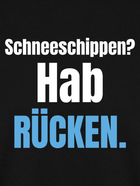 Schneeschippen? Hab Rücken.