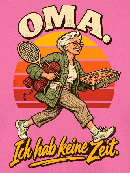 Oma Ich hab keine Zeit