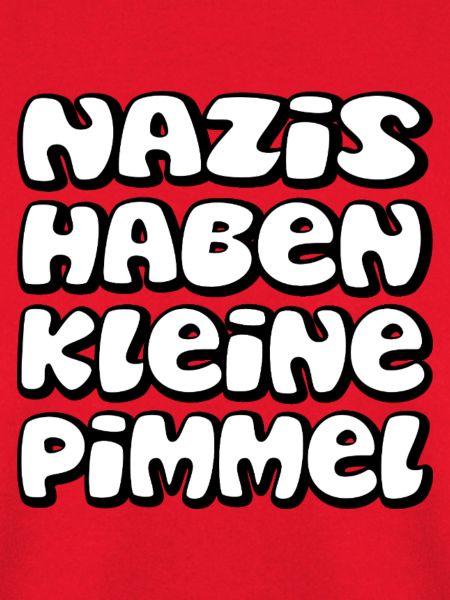 Nazis haben kleine Pimmel