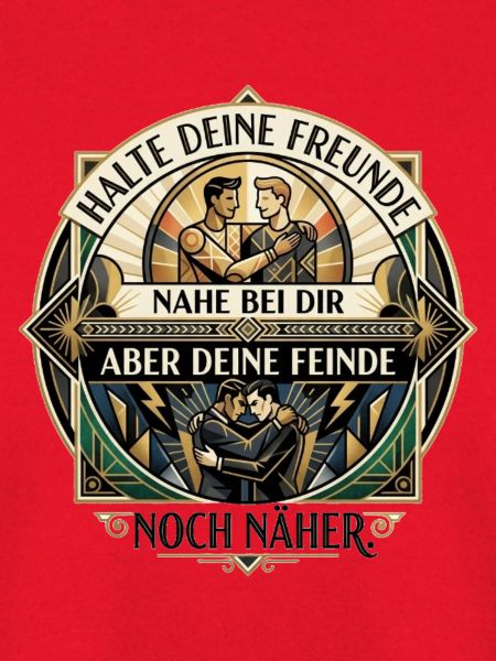 Halte_deine_Freunde_nah_-_Art_Deco