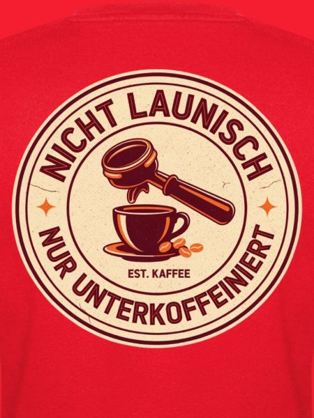 Nicht launisch nur unterkoffeiniert