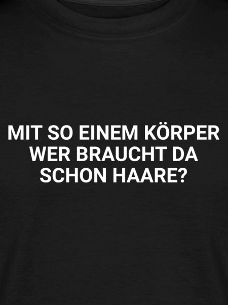 Körperwitz Haarfrage Shirt