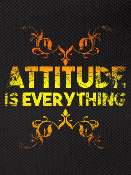 Attitude Is Everything