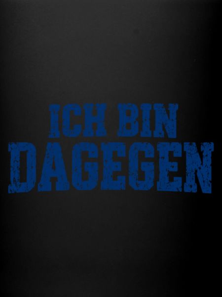 Ich bin dagegen - cooler Spruch