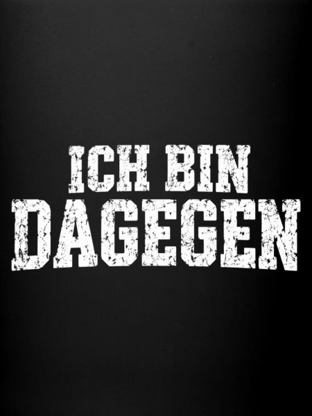 Ich bin dagegen - cooler Spruch