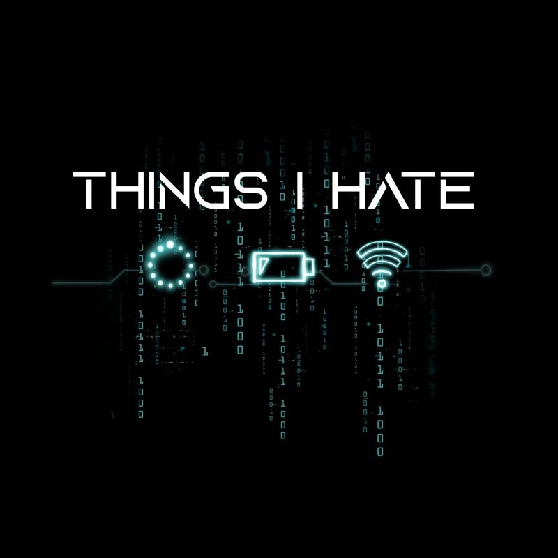 Things I hate
