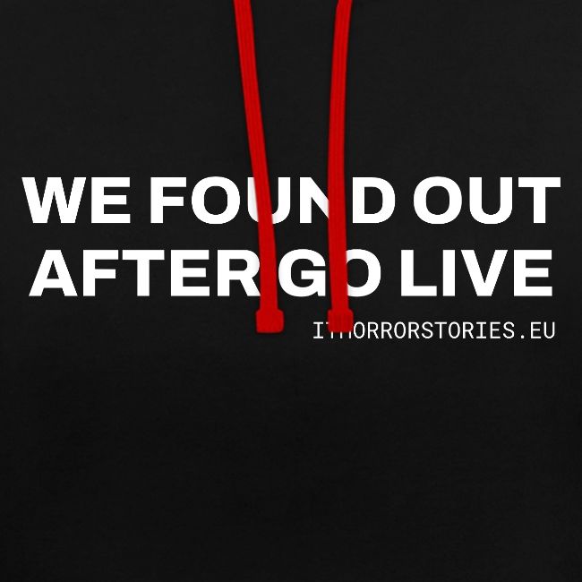 We Found Out After Go Live