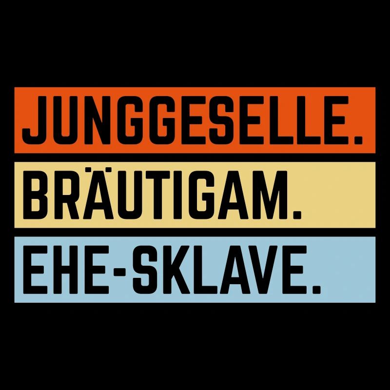 Junggeselle. Bräutigam. Ehe-Sklave. (JGA / 3C)