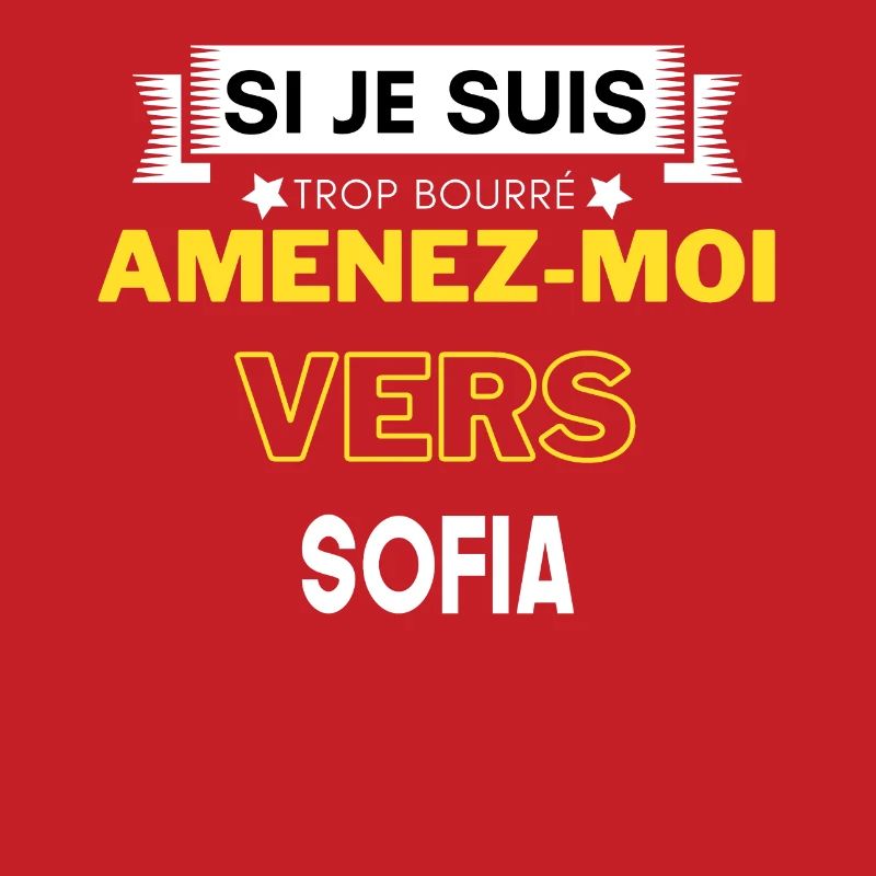 si je suis trop bourré amenez moi vers Sofia
