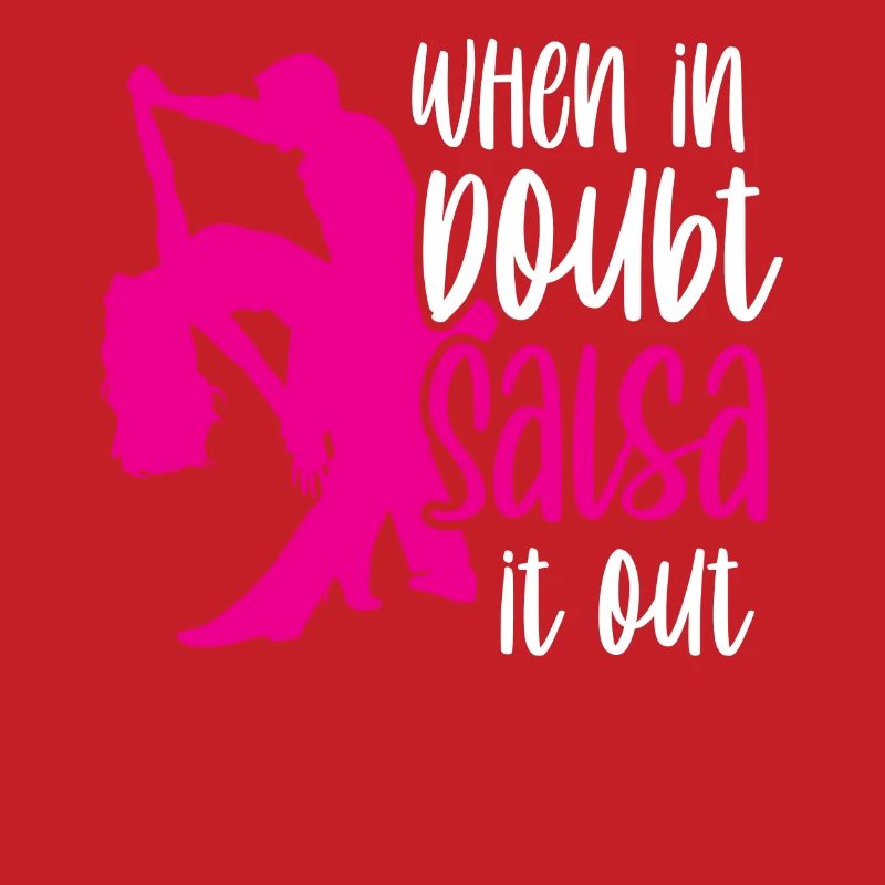 When In Doubt Salsa It Out Danseurs de danse