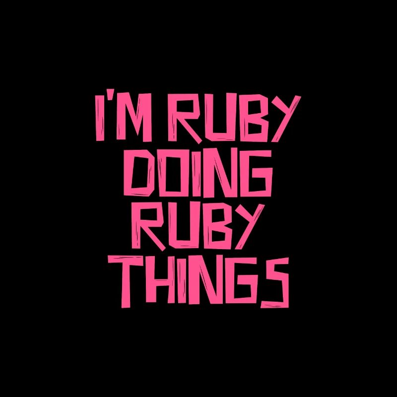 I'm Ruby doing Ruby things