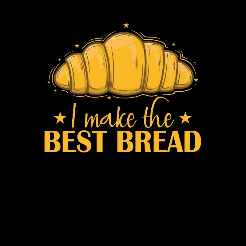 I Make the Best Bread Baker