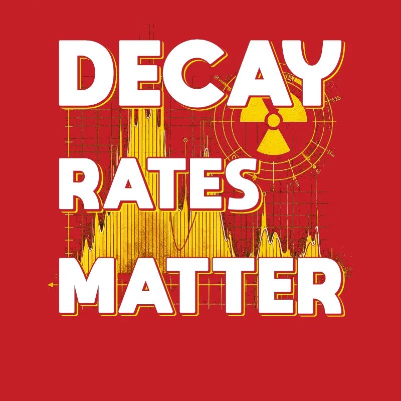 Nuclear Engineer Nuclear Technician Decay Rates Matter