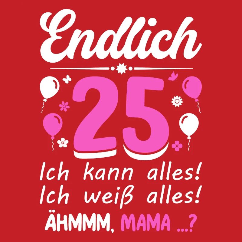 25 Birthday I Can Do Everything I Know Everything