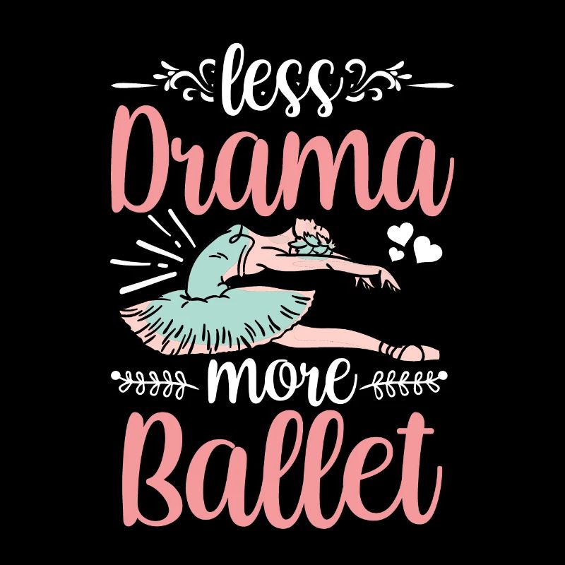 Moins de drame Plus de danseuse de ballet