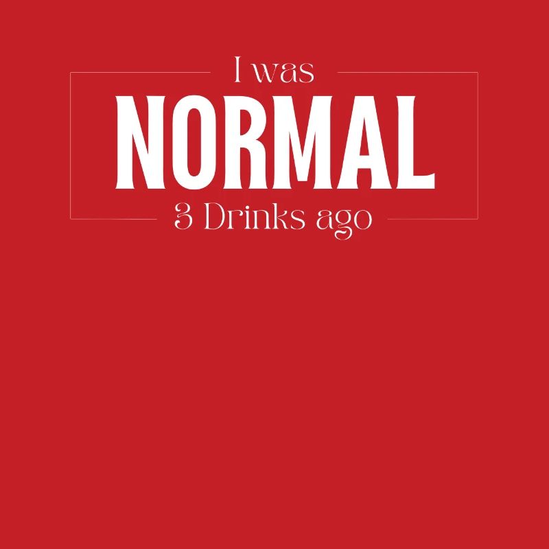 Ich war Normal vor 3 Getränke Drinks Geschenk