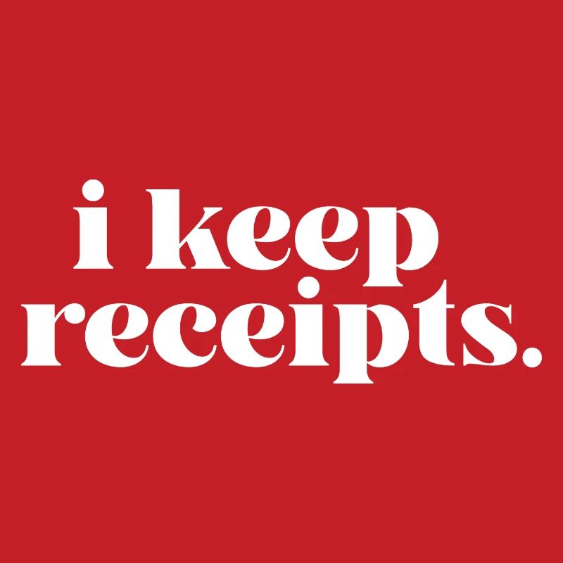 I Keep Receipts Meme Rant Funny Liar Catchphrase