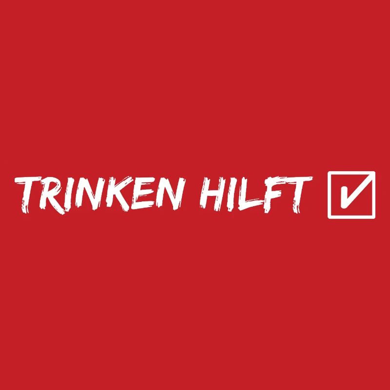 trinken hilft - Saufsprüche - Trinksprüche