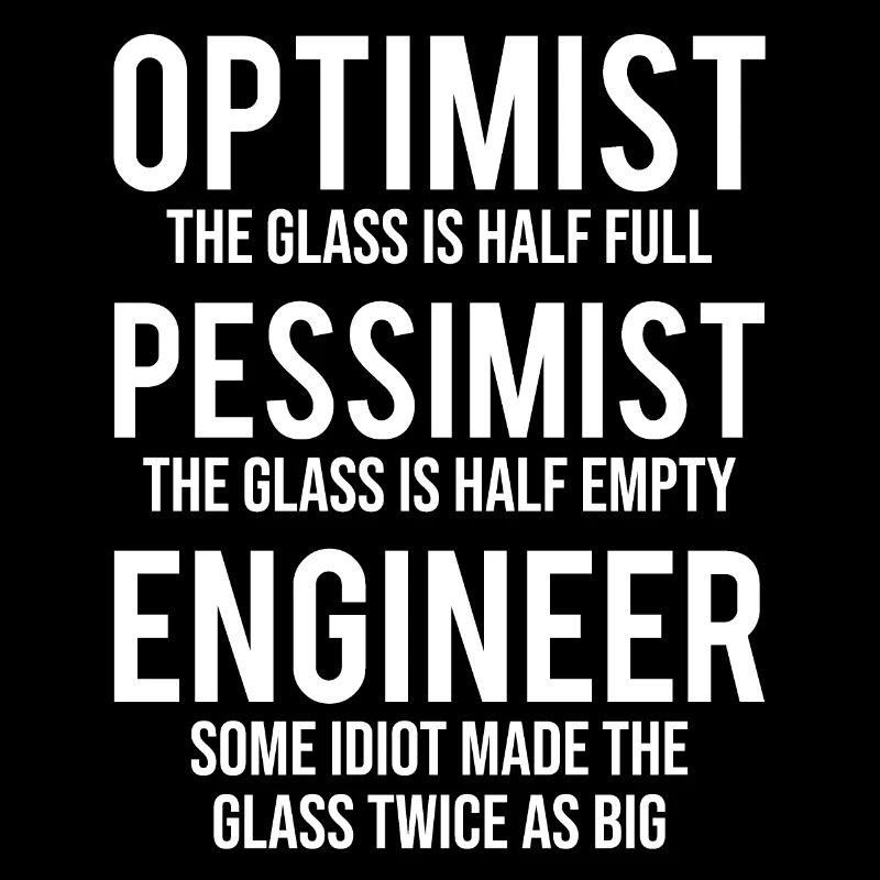 Optimist Pessimist Engineer Funny Witty T-shirt
