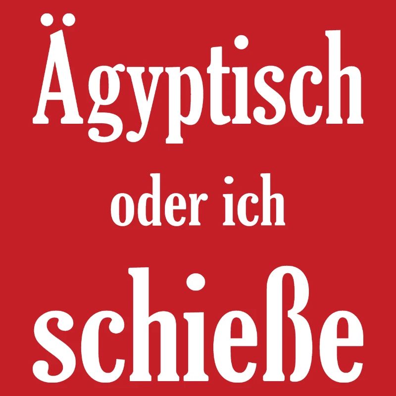 Ägiptisch oder ich schieße, lustiges Spruch Design