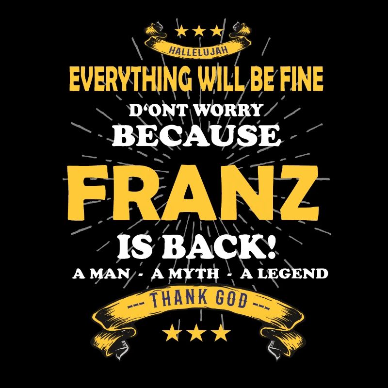 Everything will be alright, because Franz Ist da Outfit