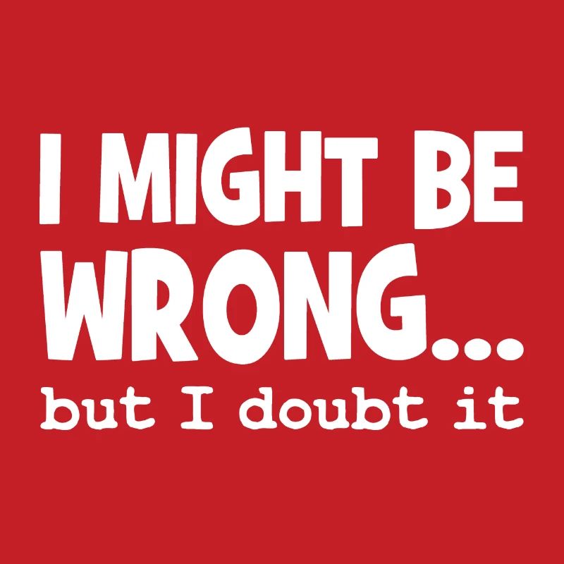 I might be wrong but I doubt it - Cool Quote