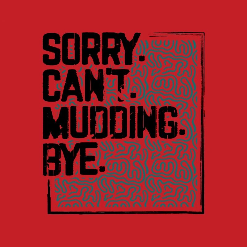 Mudder Gift Sorry Can’t Mudding Bye Funny 4x4 Off