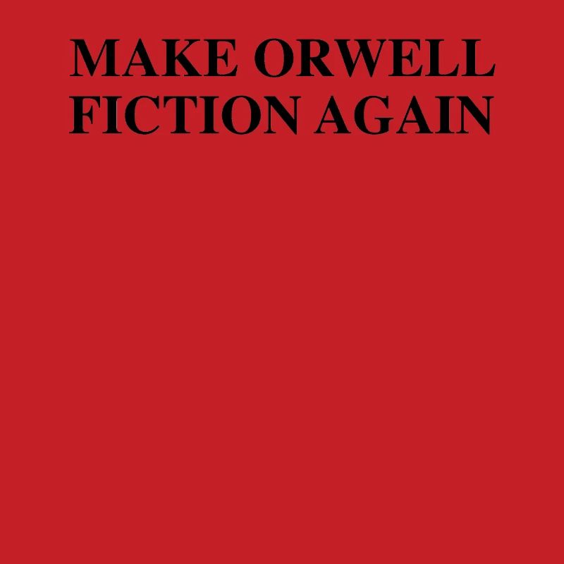 Make Orwell Fiction Again