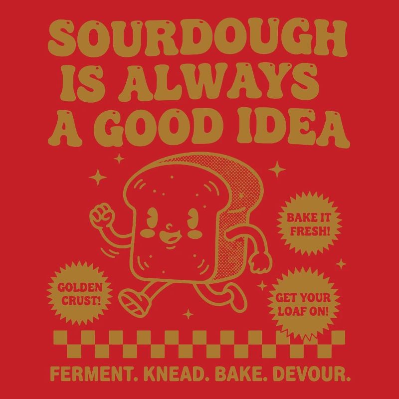 Sourdough Is Always A Good Idea Bread Baking