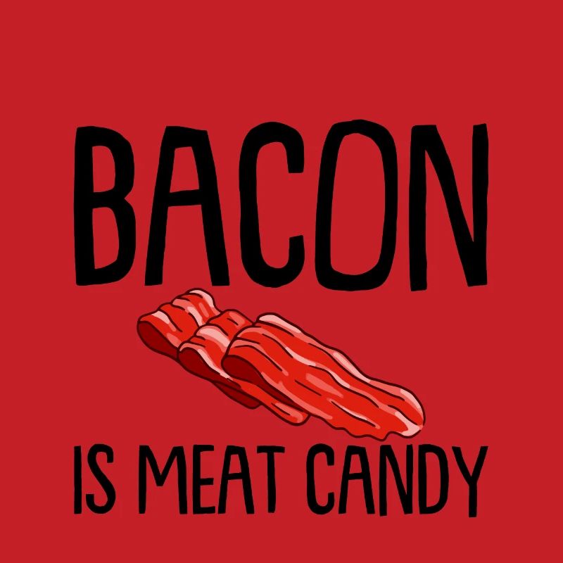 Bacon Is Meat Candy