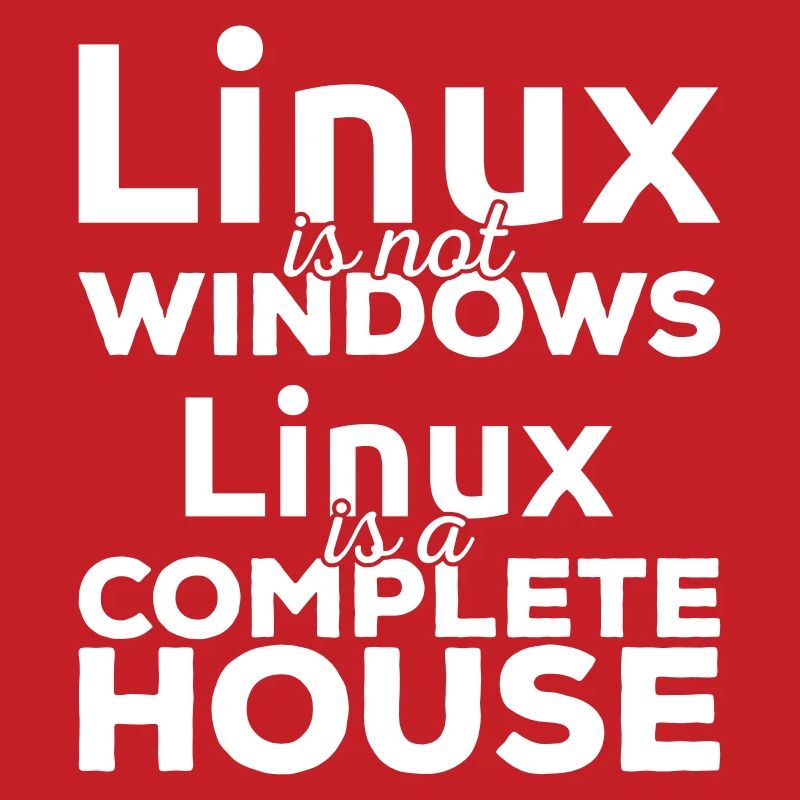 Linux est pas Windows! Linux est une maison complète!