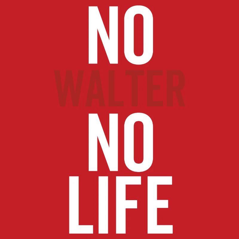 No Walter No Life