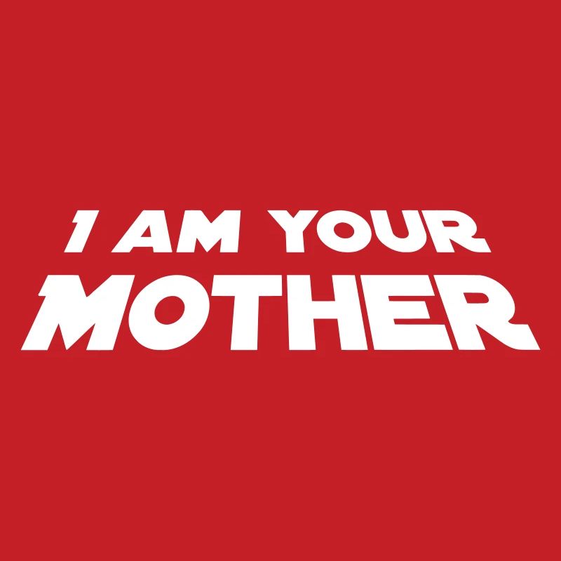 I Am Your Mother